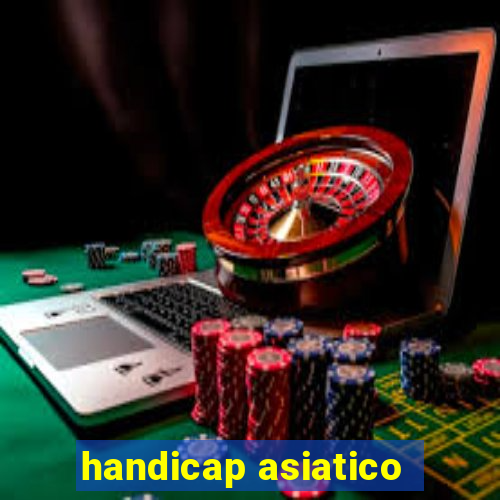 handicap asiatico - 1